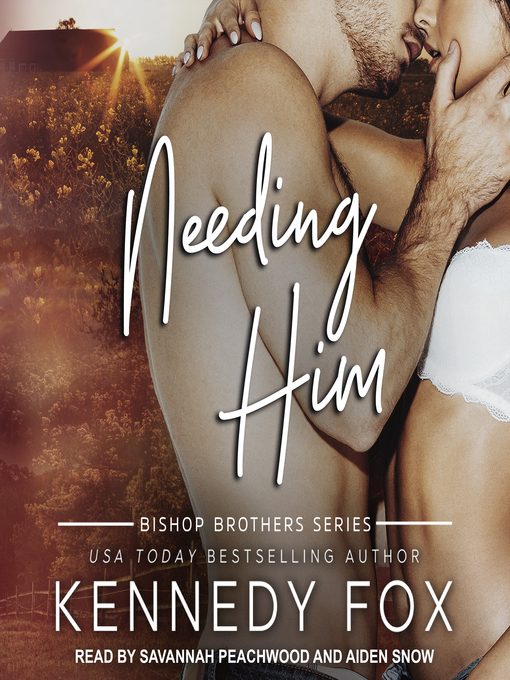 Title details for Needing Him by Kennedy Fox - Available